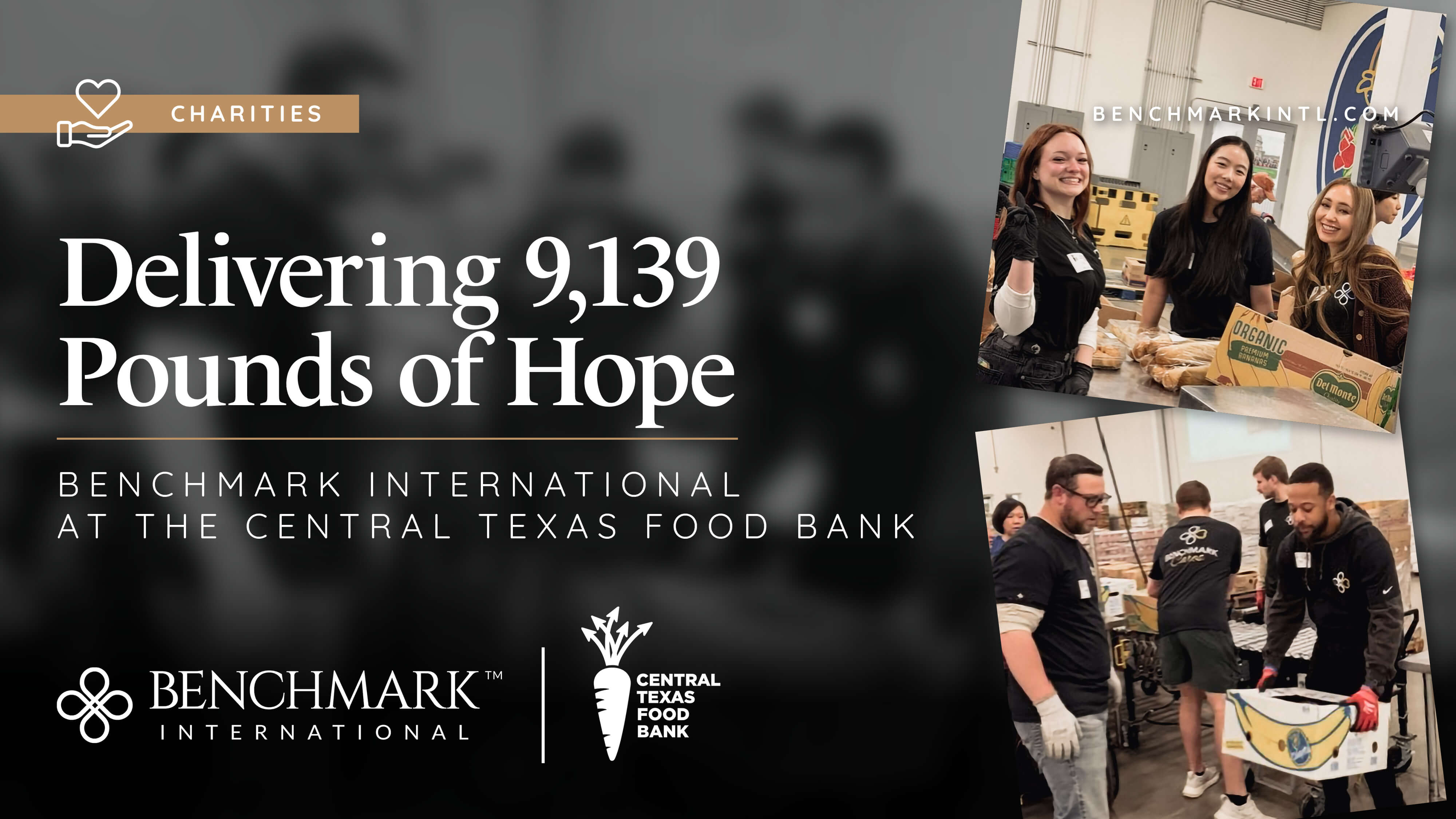 "Delivering 9,139 Pounds of Hope: Benchmark International at the Central Texas Food Bank" written over a image of Benchmark International team volunteering.