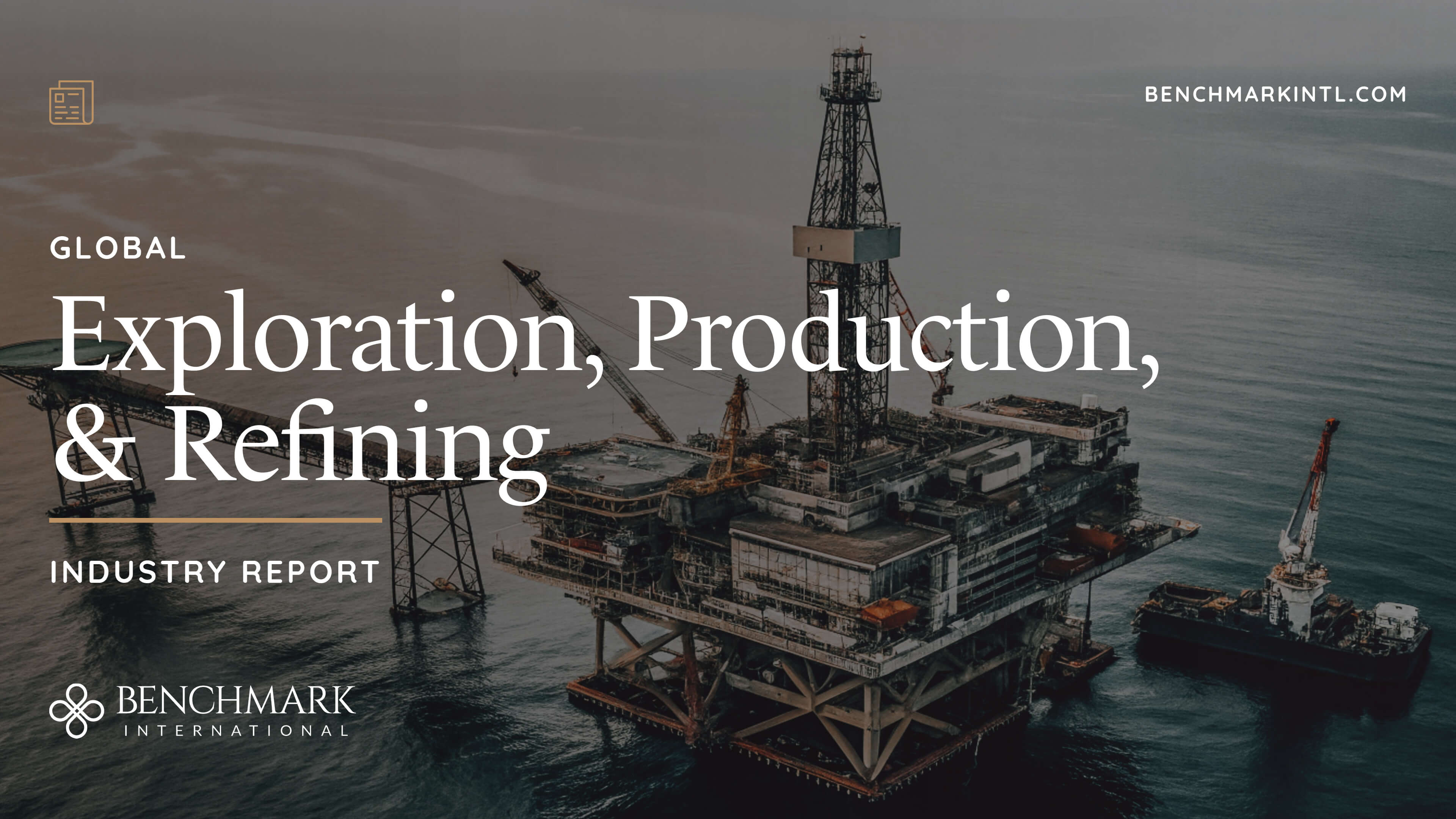 Exploration, Production & Refining Industry Report written over an image of a rig.